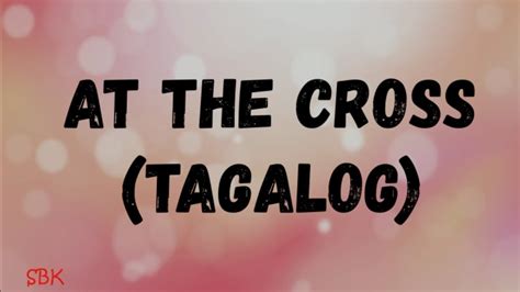at the cross tagalog lyrics